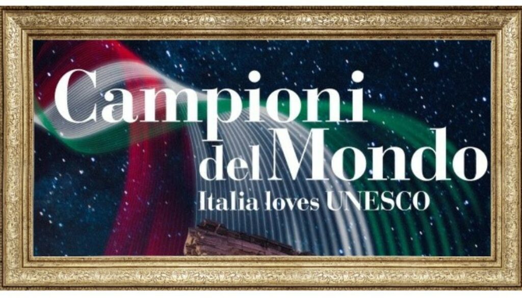 Campioni del mondo – Italia loves UNESCO